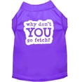 thumbnail image 1 of Pet Dog  Cat Shirt Screen Printed, "Why Don't You Go Fetch?", 1 of 11