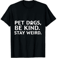 thumbnail image 1 of Pet Dogs Be Kind Stay Weird Graphic Black T-Shirt for Men and Women, 1 of 4