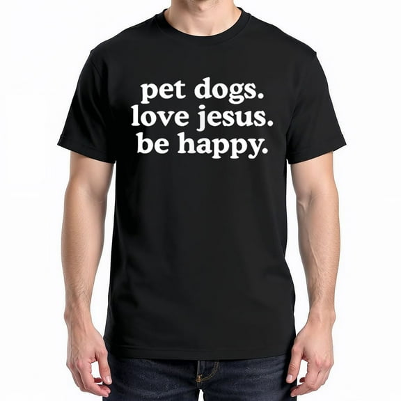 Pet Dogs Love Jesus Be Happy T-Shirt – Faith and Pets Theme – Unisex Casual Wear