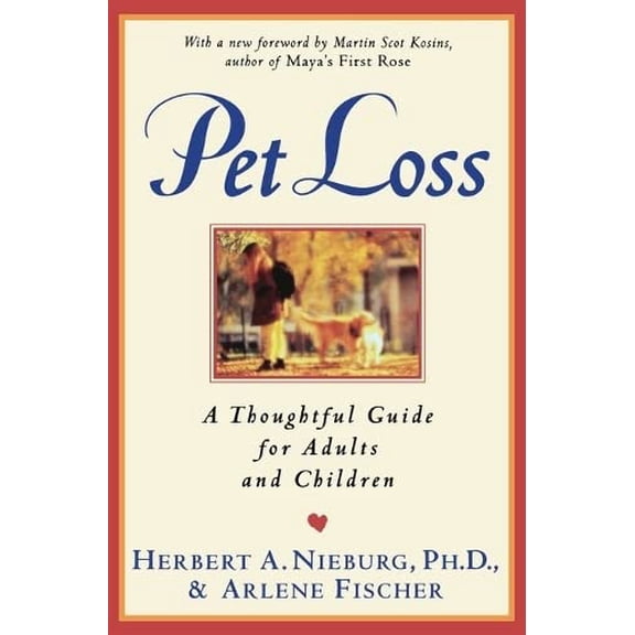Pre-Owned Pet Loss: Thoughtful Guide for Adults and Children, A Expert Advice on Grief, Euthanasia, Veterinary Decisions, and Emotional Support, 9780060926786, 0060926783, Paperback, Reprint edition