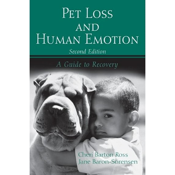 Pet Loss and Human Emotion, Second Edition: A Guide to Recovery, (Paperback)