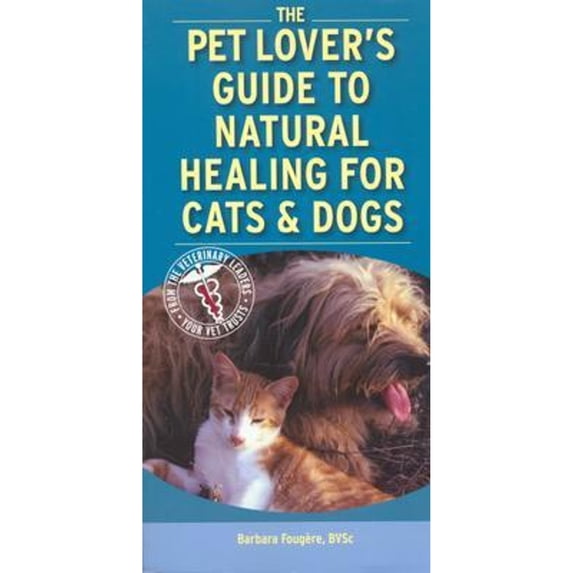 Pre-Owned Pet Lover's Guide to Natural Healing for Cats and Dogs (Paperback) 1416029869 9781416029861