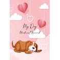 thumbnail image 1 of Pet Medical Journal: My Dog's Medical Record: Matte Cover Shots Record Card, Puppies Vaccine Book, Vaccine Book Record, Dogs Medical Perfect Gift for Dog Owners and Lovers (Series #1) (Paperback), 1 of 1