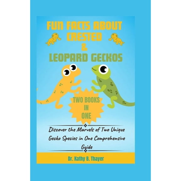 The Pet Parent's Guidebook: Fun Facts about Crested & Leopard Geckos (2 Books in 1): Discover the Marvels of Two Unique Gecko Species in One Comprehensive Guide (Paperback)