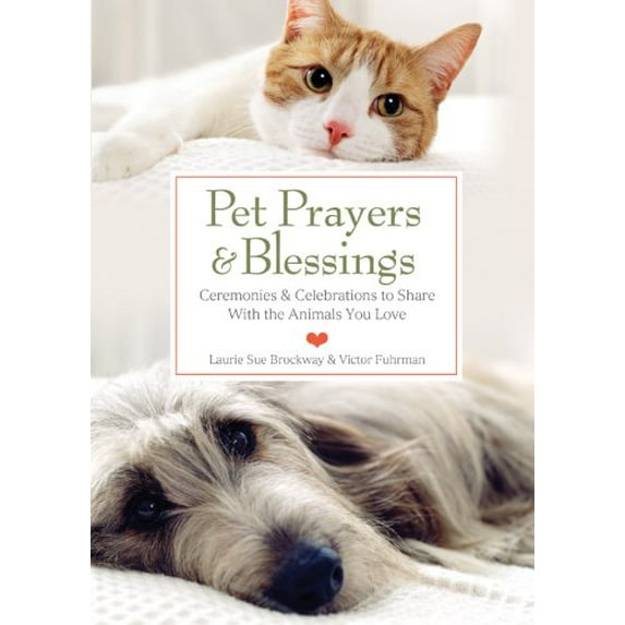 Pre-Owned Pet Prayers & Blessings: Ceremonies & Celebrations to Share With the Animals You Love (Hardcover) 1402741529 9781402741524