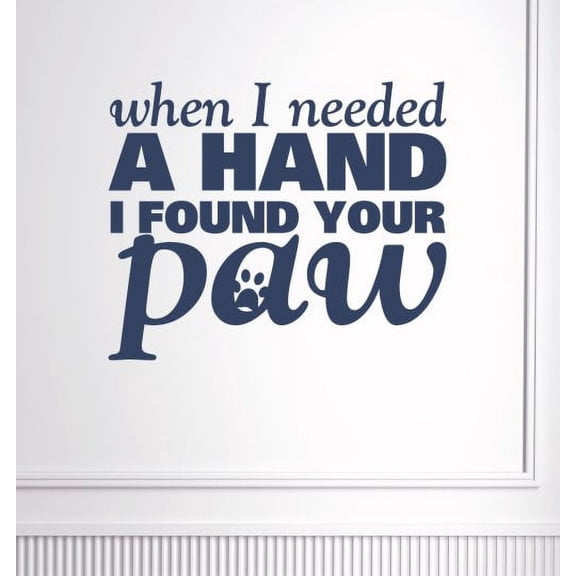Pet Quotes Wall Decor Needed A Hand Found Your Paw Vinyl Stickers Decals 23x19-Inch Deep Blue