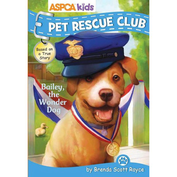 Pet Rescue Club: ASPCA Kids: Pet Rescue Club: Bailey the Wonder Dog, Volume 8 (Paperback)