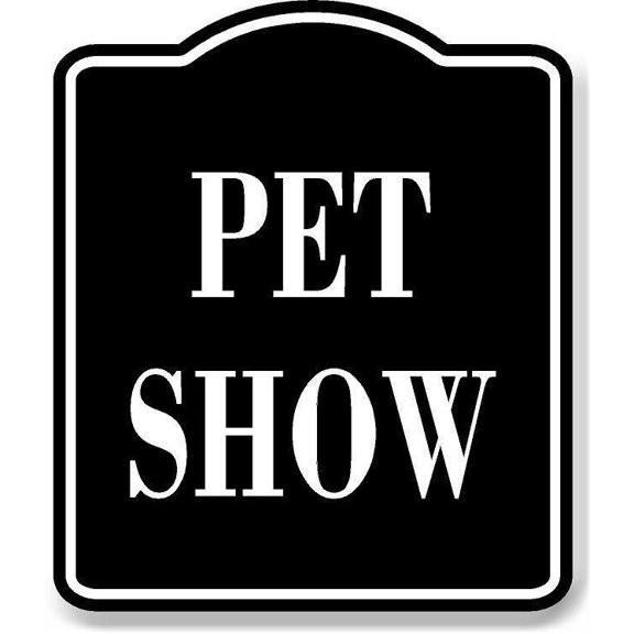 Pet Show BLACK Aluminum Composite Sign, 8.5"x10"