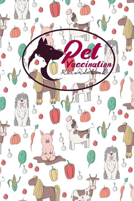 Pet Vaccination Record Book: Pet Log Book, Vaccination Reminder, Vaccination Booklet For Records, Vaccine Record, Cute F
