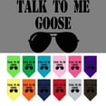 thumbnail image 1 of Pet and Dog Bandana Screen Printed, "Talk To Me Goose", 1 of 10