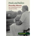 thumbnail image 1 of Lse Studies in Spanish History Petals and Bullets: Dorothy Morris -- New Zealand Nurse in the Spanish Civil War, (Paperback), 1 of 1