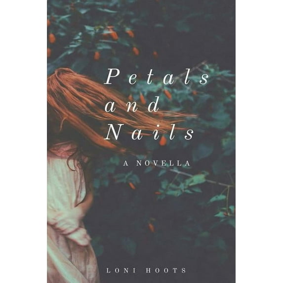 Petals and Nails: A Novella