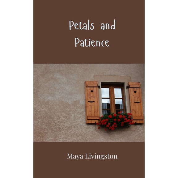 Petals and Patience, (Paperback)
