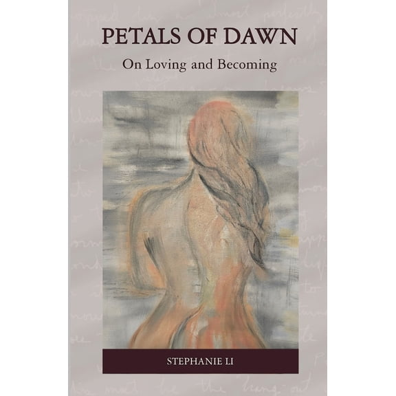 Petals of Dawn: On Loving and Becoming, (Paperback)