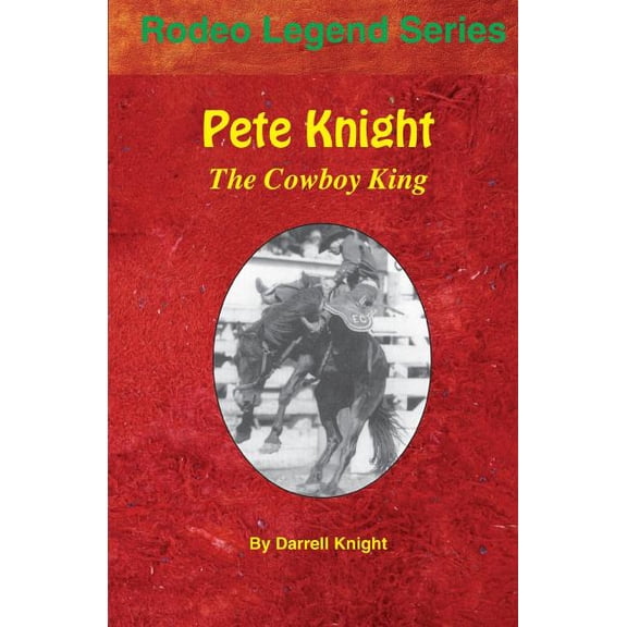 Pete Knight: The Cowboy King, (Paperback)