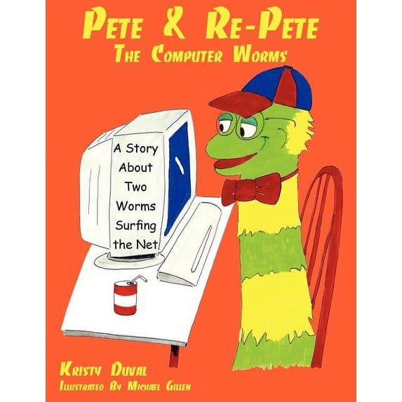 Pete & Re-Pete The Computer Worms: A Story About Two Worms Surfing the Net, (Paperback)