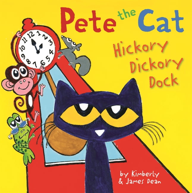 Pete the Cat Pete the Cat: Hickory Dickory Dock, (Hardcover)