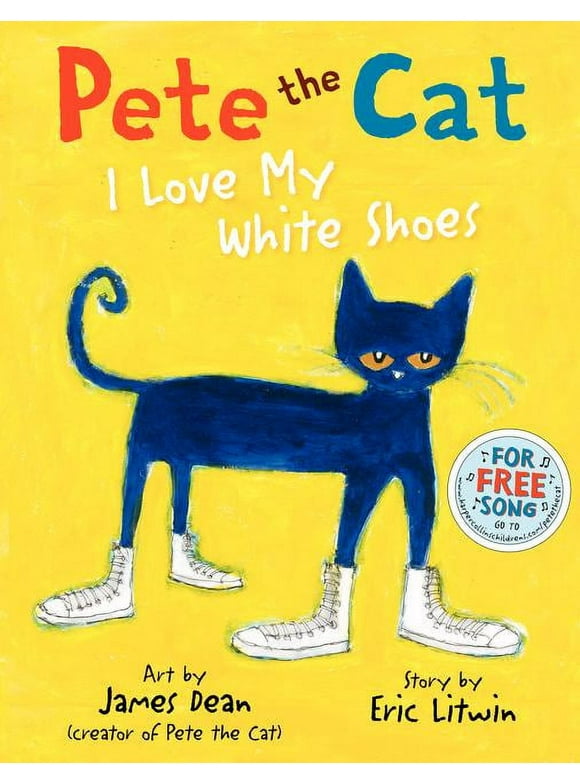 Pete the Cat: Pete the Cat: I Love My White Shoes (Hardcover)