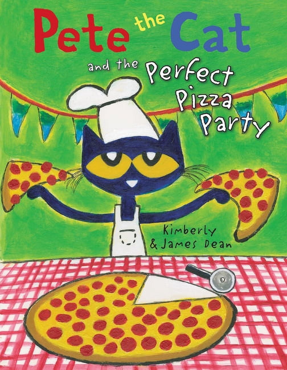 JAMES DEAN; KIMBERLY DEAN Pete the Cat Pete the Cat and the Perfect Pizza Party, (Hardcover)
