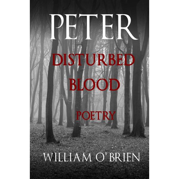Peter: A Darkened Fairytale: Peter: Disturbed Blood - Poetry (Peter: A Darkened Fairytale, Vol 14): Peter: A Darkened Fairytale (Paperback)
