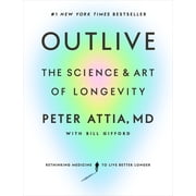 Outlive The Science and Art of Longevity Hardcover