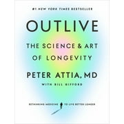 Outlive: The Science and Art of Longevity (Hardcover)