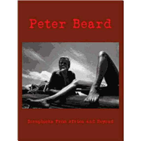 Pre-Owned Peter Beard: Scrapbooks from Africa and Beyond (Hardcover 9780977900848) by Guillaume Bonn