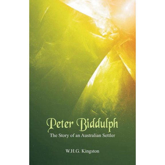 Peter Biddulph: The Story of an Australian Settler, (Paperback)