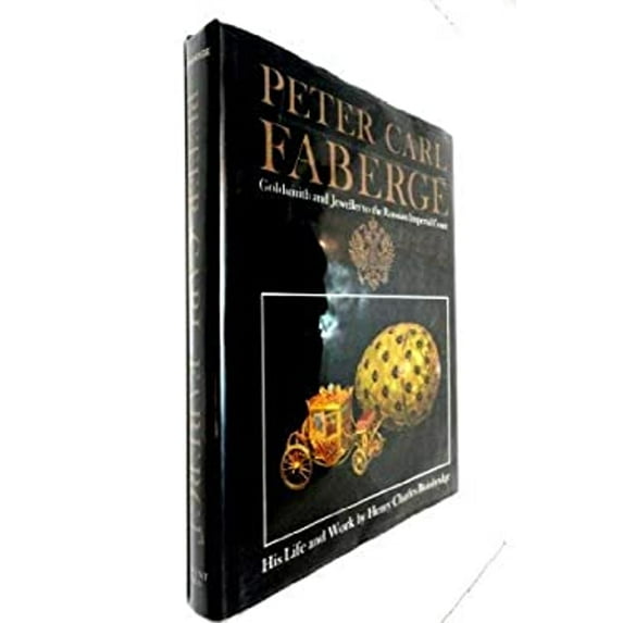 Pre-Owned Peter Carl Faberge, Goldsmith and Jeweller to The Russian Imperial Court: His Life and Work (Hardcover) 0517066572 9780517066577