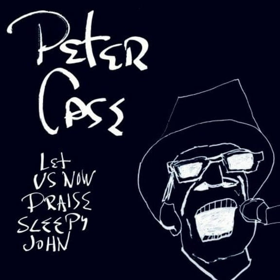Peter Case - Let Us Now Praise Sleepy John - Alternative - CD