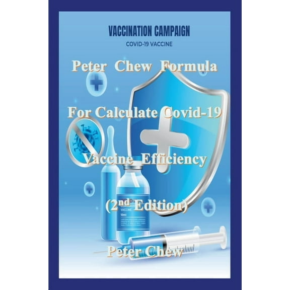 Peter Chew Formula for calculate Covid-19 Vaccine efficiency (2nd Edition): Peter Chew, (Paperback)