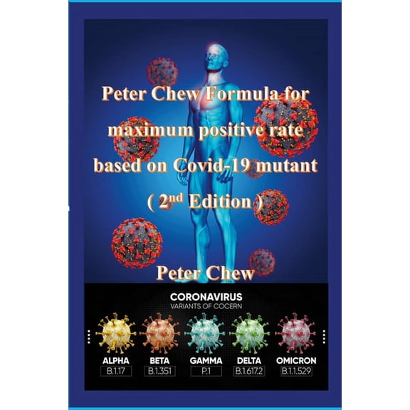 Peter Chew Formula for maximum positive rate based on Covid-19 mutant (2nd Edition): Peter Chew, (Paperback)