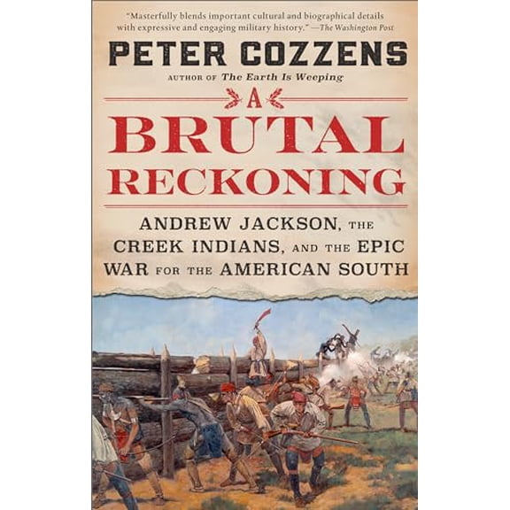 Pre-Owned A Brutal Reckoning: Andrew Jackson, the Creek Indians, and the Epic War for the American South (Paperback) 0593082702 9780593082706