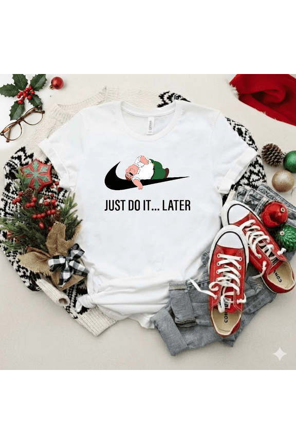 Peter Griffin Just Do It Later Funny Cartoon Parody Humor Unisex T-Shirt V12256 up to size 5XL