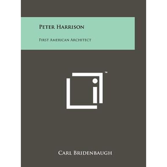 Peter Harrison: First American Architect