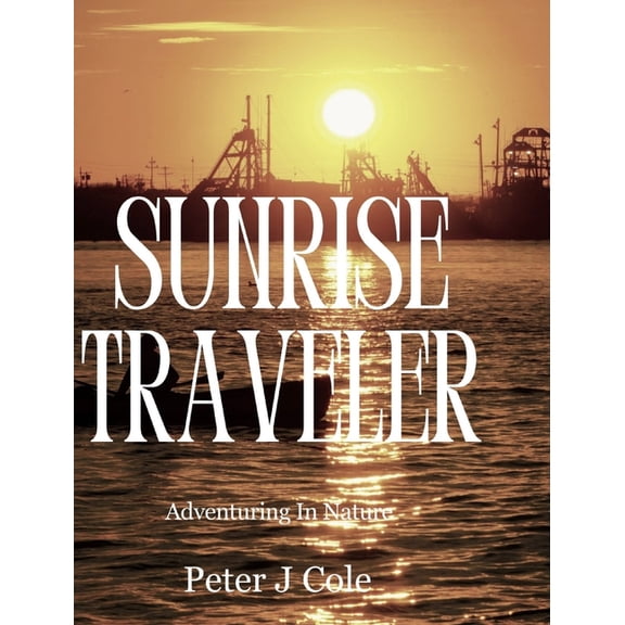 Peter J Cole: Adventuring In Nature, (Hardcover)