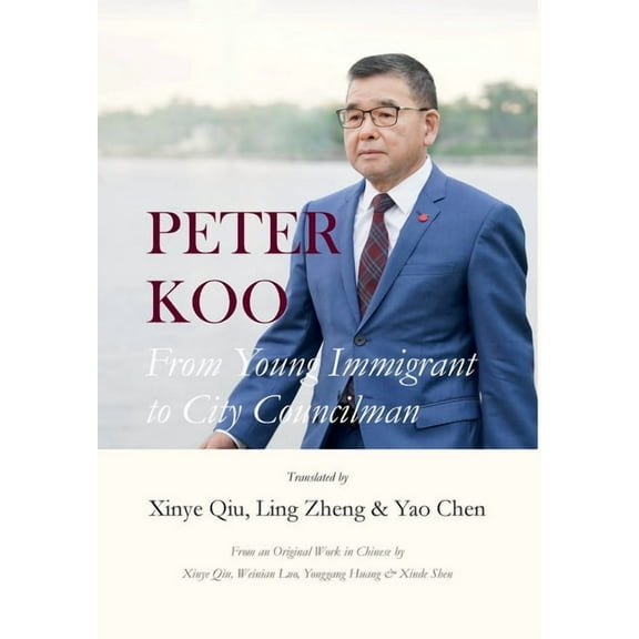 Peter Koo: From Young Immigrant to City Councilman, (Hardcover)