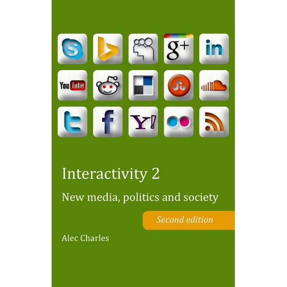 Peter Lang Ltd.: Interactivity 2: New Media, Politics and Society- Second Edition (Paperback)
