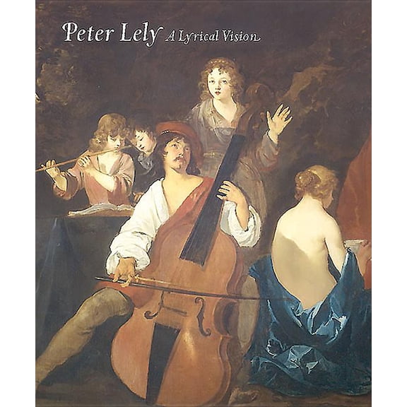 Peter Lely: A Lyrical Vision (Paperback)