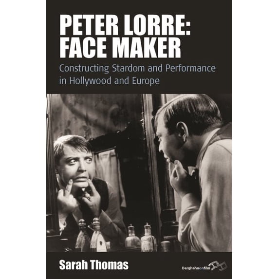 Pre-Owned Peter Lorre: Face Maker: Constructing Stardom and Performance in Hollywood and Europe: 12 (Film Europa, 12) Paperback