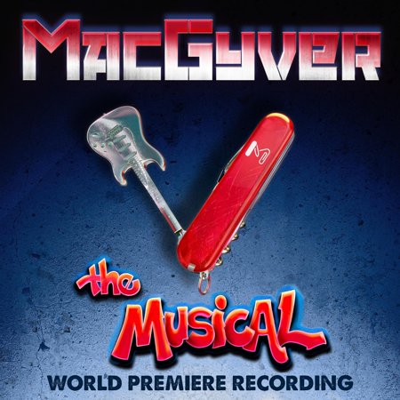 Peter Lurye - MacGyver The Musical - World Premiere Recording - Music & Performance - CD