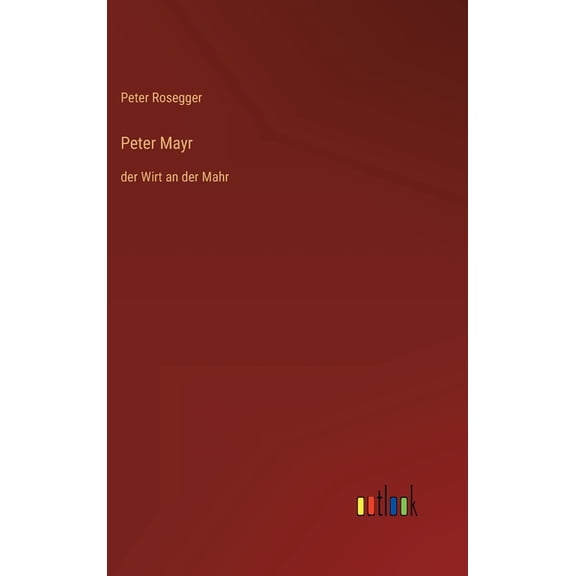 Peter Mayr: der Wirt an der Mahr, (Hardcover)