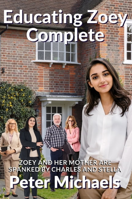 Peter Michaels Complete Sets: Educating Zoey Complete : Zoey and her Mother are spanked by Charles and Stella (Series #2) (Paperback)