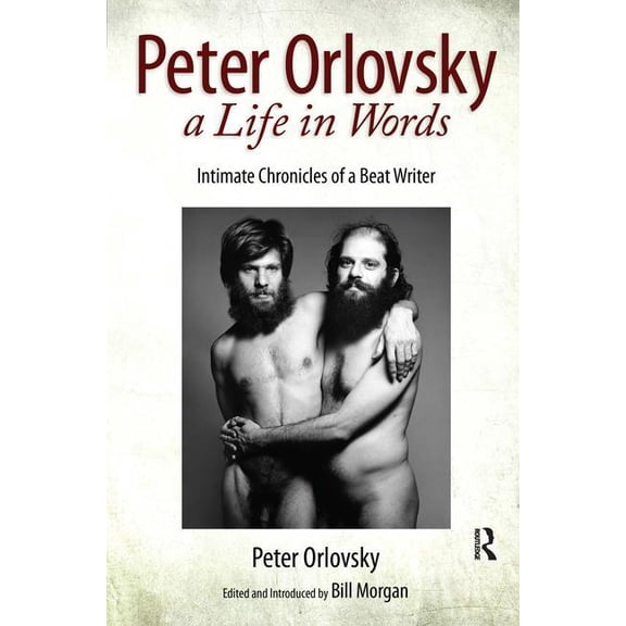 Peter Orlovsky, a Life in Words: Intimate Chronicles of a Beat Writer (Hardcover)