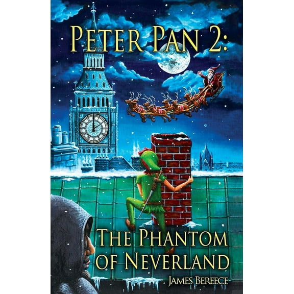 Peter Pan 2: The Phantom of Neverland: The Phantom of Neverland (or Christmas in Neverland), (Paperback)