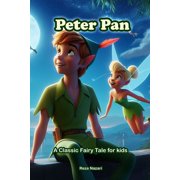 Peter Pan A Classic Fairy Tale for Kids, Paperback