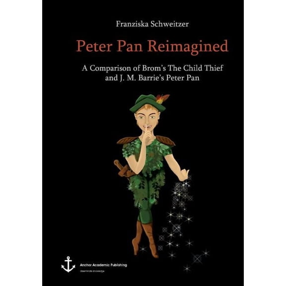 Peter Pan Reimagined: A Comparison of Brom's The Child Thief and J. M. Barrie's Peter Pan, (Paperback)