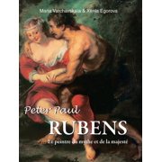Peter Paul Rubens Le peintre du mythe et de la majest , Hardcover