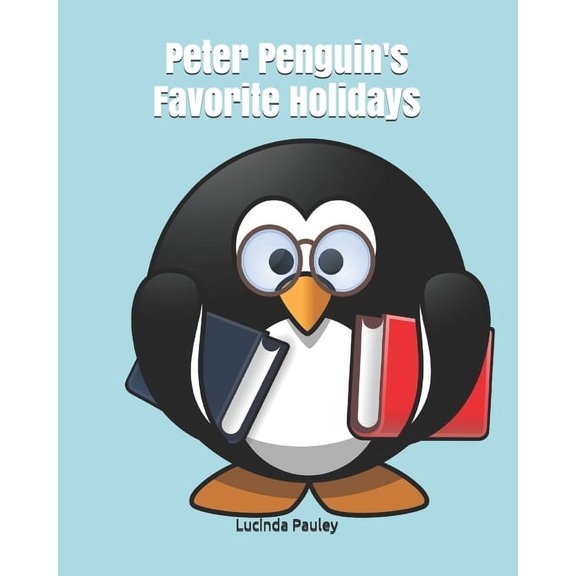 Peter Penguin's Favorite Holidays, (Paperback)