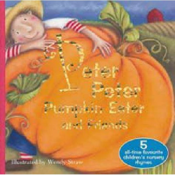 Peter, Peter Pumpkin Eater and Friends (Paperback) by Wendy Straw